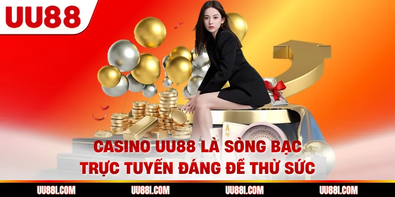 Casino UU88 là sòng bạc trực tuyến đáng để thử sức