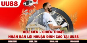 Kèo Xiên - Chiến Thuật Nhân Bản Lợi Nhuận Đỉnh Cao Tại UU88