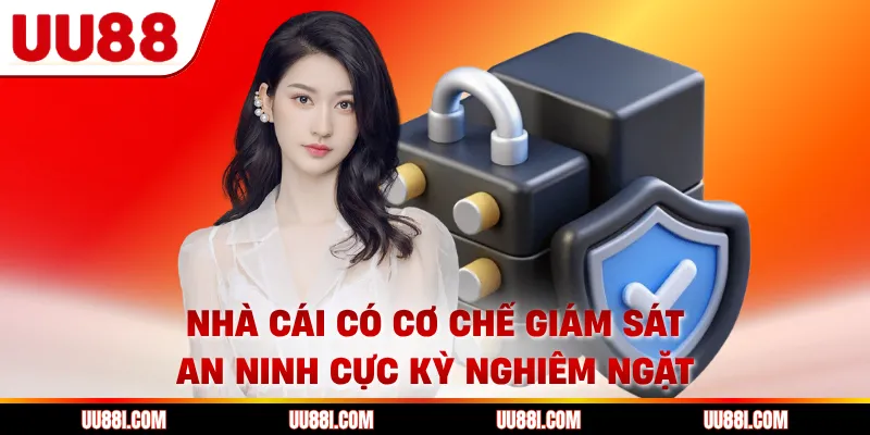 Nhà cái có cơ chế giám sát an ninh cực kỳ nghiêm ngặt
