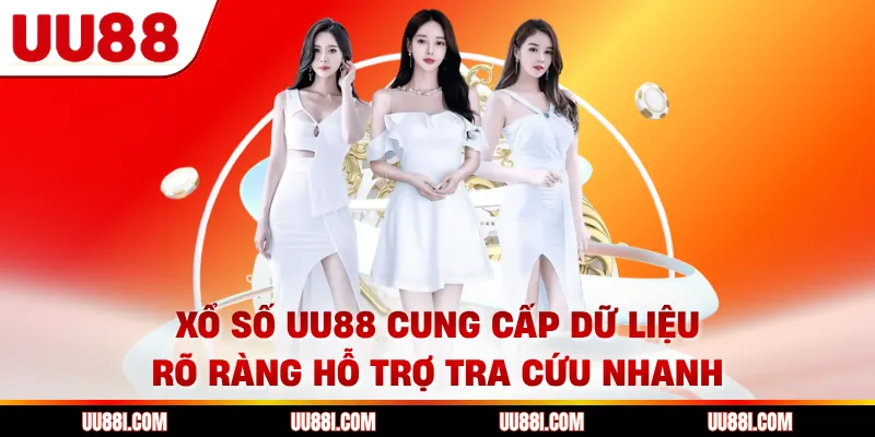 Xổ số UU88 cung cấp dữ liệu rõ ràng hỗ trợ tra cứu nhanh
